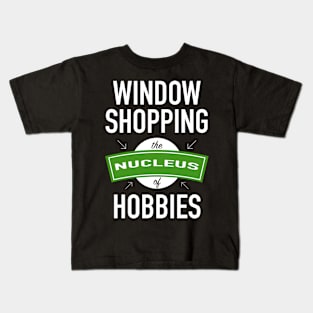 The Nucleus Of Hobbies - Window Shopping Kids T-Shirt